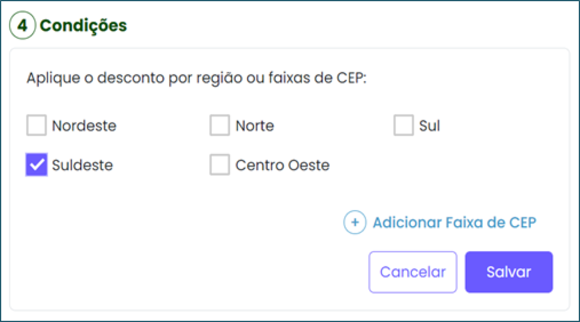 A imagem traz a tela do PAS com a etapa de número quatro, com título Condições, subtítulo Aplique o desconto por região ou faixa de CEP. Então tem cinco caixas de escolha com as regiões Nordeste, Norte, Sul, Sudeste e Centro-Oeste. Depois tem um ícone de mais seguido pelo texto Adicionar faixa de CEP e logo embaixo um botão com fundo branco escrito em azul Cancelar e outro botão, com fundo azul, escrito Salvar.